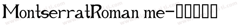 MontserratRoman me字体转换